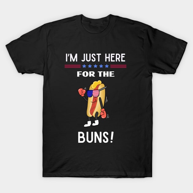 I'm just here for the buns Ameican Theme T-Shirt by CoolFuture